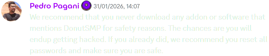 The image depicts a Discord message from Pedro, senior developer for Donut SMP, saying: 'We recommend that you never download any addon or software that mentions DonutSMP for safety reasons. The chances are you will endup getting hacked. If you already did, we recommend you reset all passwords and make sure you are safe.'